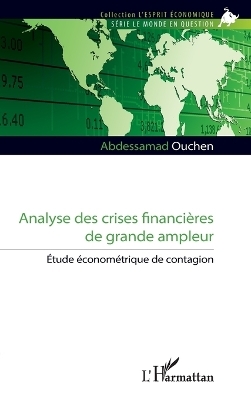 Analyse des crises financi&egrave;res de grande ampleur - Abdessamad Ouchen