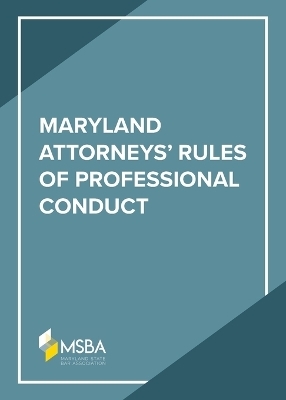 The Maryland Attorneys' Rules of Professional Conduct