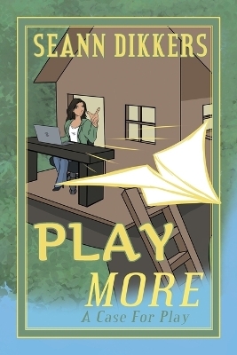 Play More - Seann Dikkers
