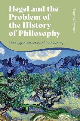 Hegel and the Problem of the History of Philosophy - Thomas Raysmith
