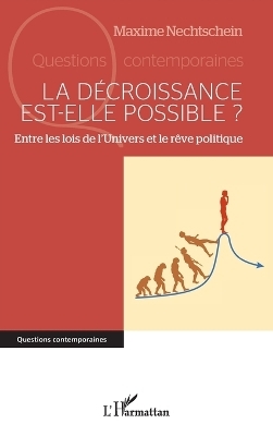 La d&eacute;croissance est-elle possible ? - Maxime Nechtschein