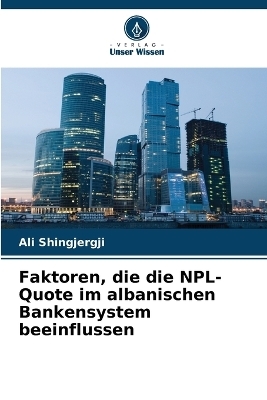 Faktoren, die die NPL-Quote im albanischen Bankensystem beeinflussen