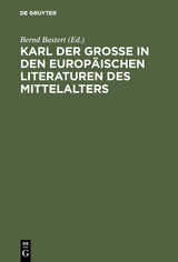 Karl der Gro&szlig;e in den europ&auml;ischen Literaturen des Mittelalters - 