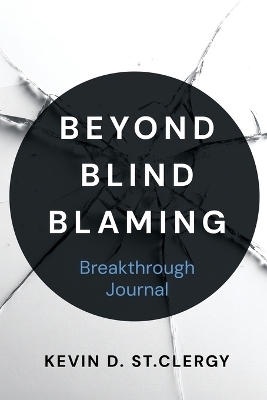 Beyond Blind Blaming Breakthrough Journal