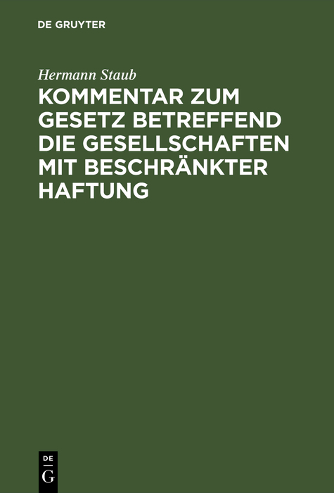 Kommentar zum Gesetz betreffend die Gesellschaften mit beschr&auml;nkter Haftung - Hermann Staub