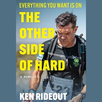 Everything You Want Is on the Other Side of Hard - Ken Rideout