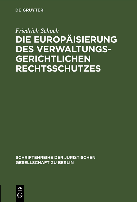 Die Europäisierung des verwaltungsgerichtlichen Rechtsschutzes - Friedrich Schoch