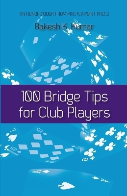 100 Bridge Tips for Club Players - Rakesh Kumar