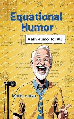 Equational Humor - Matt Leutza