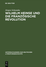 Wilhelm Heinse und die Franz&ouml;sische Revolution - J&uuml;rgen Schramke