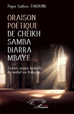 Oraison po&eacute;tique de Cheikh Samba Diarra Mbaye - Papa Saliou Thioune