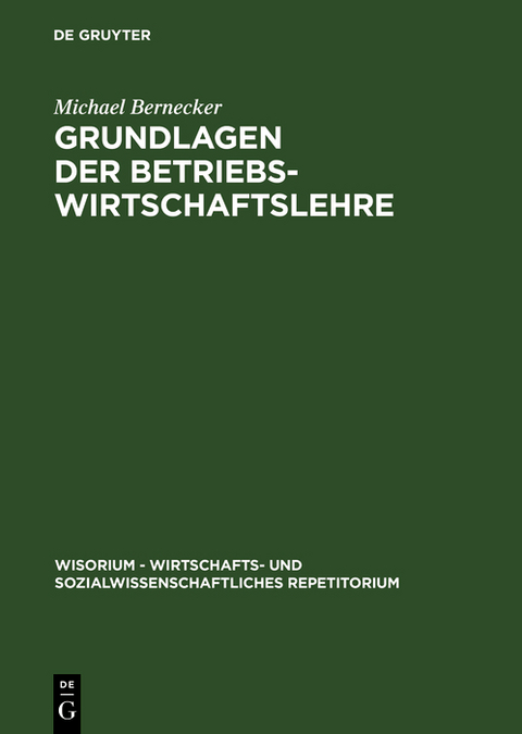 Grundlagen der Betriebswirtschaftslehre - Michael Bernecker