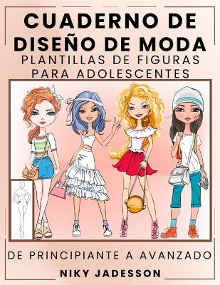 Cuaderno de Dise&ntilde;o de Moda Plantillas de Figuras para Adolescentes - Niky Jadesson