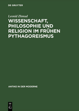 Wissenschaft, Philosophie und Religion im fr&uuml;hen Pythagoreismus - Leonid Zhmud