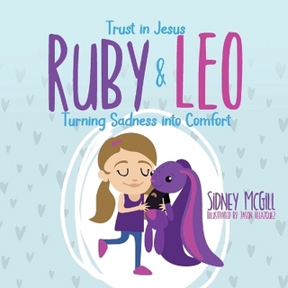 Trust in Jesus- Ruby and Leo- Turning Sadness into Comfort
