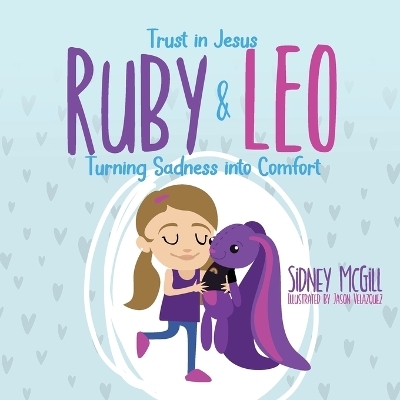 Trust in Jesus- Ruby and Leo- Turning Sadness into Comfort - Sidney McGill