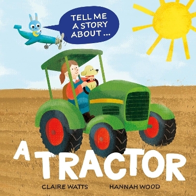 Tell Me a Story About: A Tractor - Claire Watts
