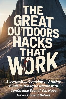 The Great Outdoors Hacks That Work - Angela Evergreen