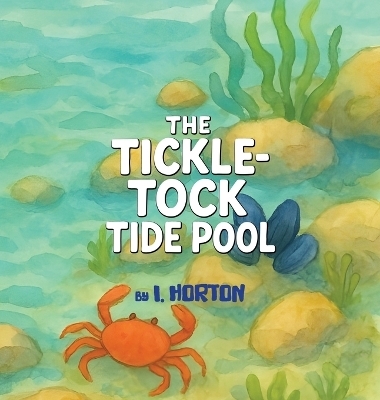 The Tickle-Tock Tide Pool - I Horton