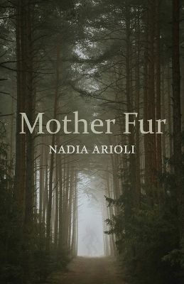 Mother Fur - Nadia Arioli