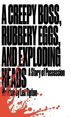 A Creepy Boss, Rubbery Eggs, and Exploding Heads - Lex Tipton