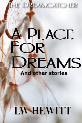 A Place for Dreams - L W Hewitt