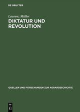 Diktatur und Revolution - Laurenz M&uuml;ller
