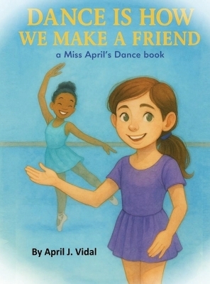 Dance is How We Make a Friend - April Vidal