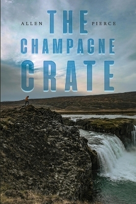 The Champagne Crate - Allen Pierce