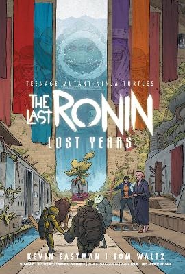 Teenage Mutant Ninja Turtles: The Last Ronin--Lost Years - Kevin Eastman, Tom Waltz
