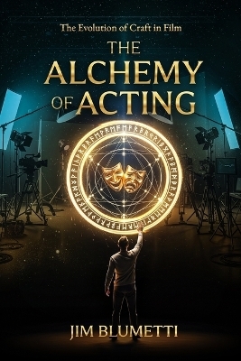 The Alchemy of Acting - The Evolution of Craft in Film