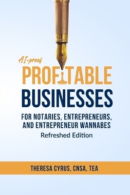 AI-proof Profitable Businesses for Notaries, Entrepreneurs, and Entrepreneur Wannabes - Theresa Cyrus