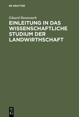 Einleitung in das wissenschaftliche Studium der Landwirthschaft - Eduard Baumstark