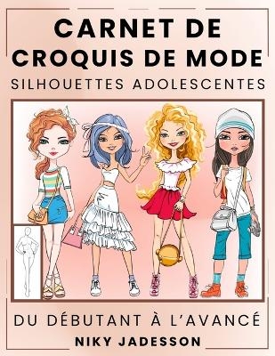 Carnet de Croquis de Mode Silhouettes Adolescentes