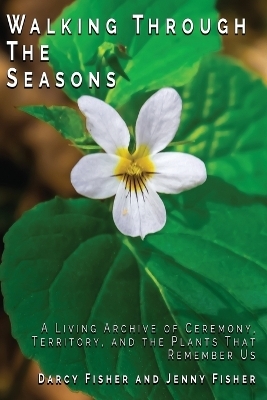 Walking Through The Seasons - Darcy Fisher, Jenny Fisher