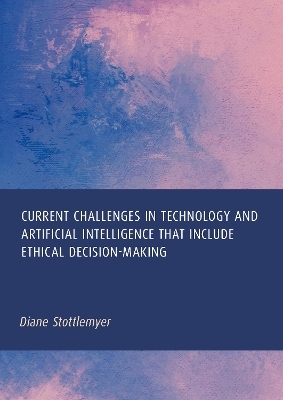 Current Challenges in Technology and Artificial Intelligence That Include Ethical Decision-Making