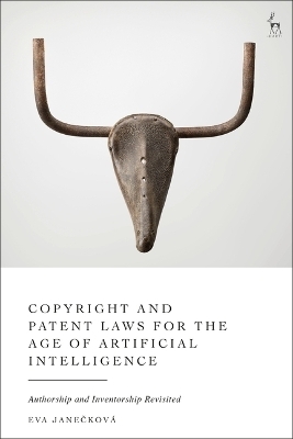 Copyright and Patent Laws for the Age of Artificial Intelligence - Eva Janeckov&aacute;
