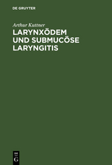 Larynx&ouml;dem und submuc&ouml;se Laryngitis - Arthur Kuttner