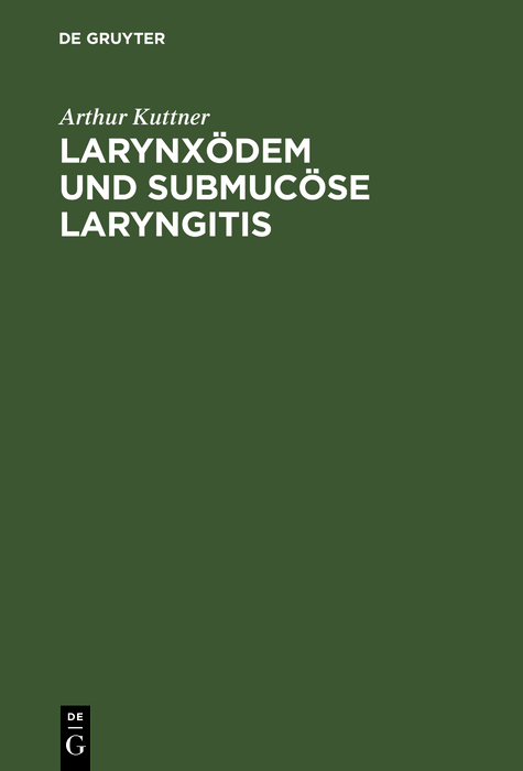 Larynx&ouml;dem und submuc&ouml;se Laryngitis - Arthur Kuttner