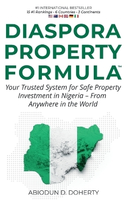 DIASPORA PROPERTY FORMULA(TM) Your Trusted System for Safe Property Investment in Nigeria - From Anywhere in the World