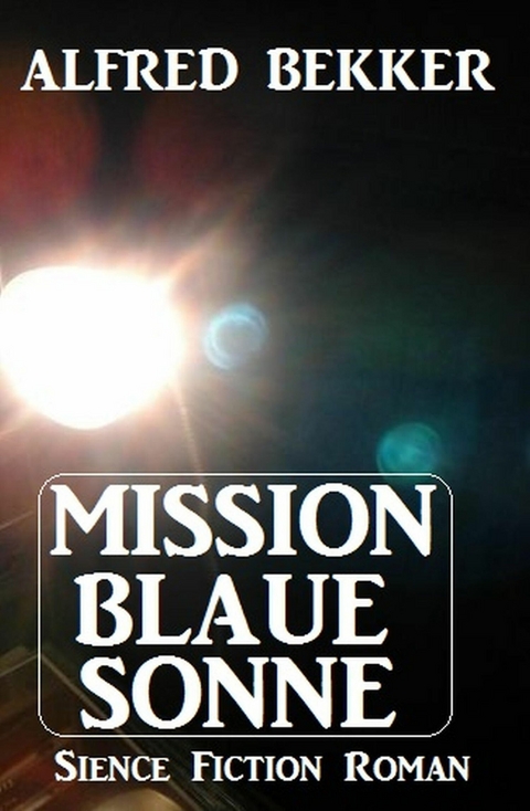 Mission Blaue Sonne -  Alfred Bekker