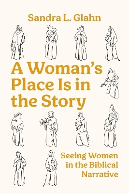 A Woman's Place Is in the Story - Sandra L Glahn