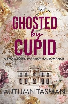 Ghosted by Cupid - Autumn Tasman