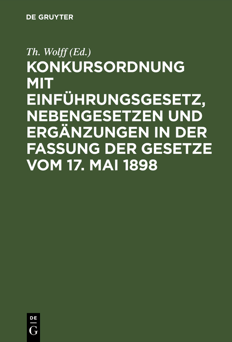 Konkursordnung mit Einf&uuml;hrungsgesetz, Nebengesetzen und Erg&auml;nzungen in der Fassung der Gesetze vom 17. Mai 1898 - 