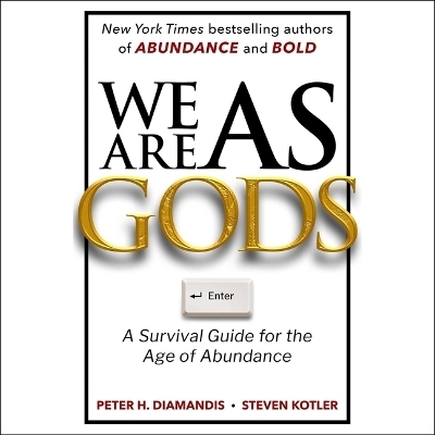 We Are as Gods - Peter H Diamandis, Steven Kotler