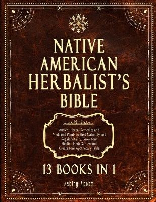 Native American Herbalist's Bible