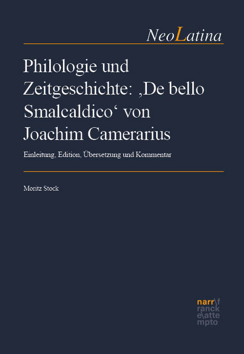 Philologie und Zeitgeschichte: &sbquo;De bello Smalcaldico&lsquo; von Joachim Camerarius - 