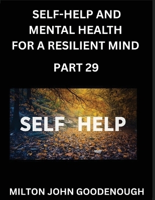 Self-help and Mental Health for a Resilient Mind (Part 29)