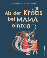 Als der Krebs bei Mama einzog - Maria Schmid