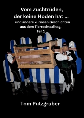 Vom Zuchtr&uuml;den, der keine Hoden hat - Tom Putzgruber